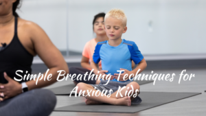 Three Breathing Techniques that Make Children Feel Calm